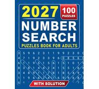 2027 Number Search Puzzles Book For Adults With Solution: 100 Easy, Medium & Hard Number Challenges with Large Print for Easy Reading