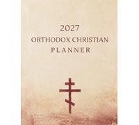 2027 Orthodox Christian Day Planner: Based off the New Calendar: 8.5x11in