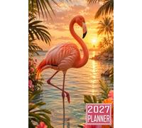 2027 Planner: Flamingo themed Cover Daily Weekly Dairy Vision Board & Mission Pages Contacts Password Log Planning Pages Note To Do