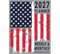2027 Planner: Patriotic American Flag US Independence Design , Weekly and Monthly View to Organize the Days of Veterans and Military Army Dads Fathers