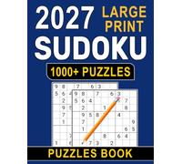 2027 Sudoku Puzzles Book Large Print: 1000+ Large-Print Sudoku Puzzles for Focus, Logic and Relaxation