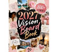 2027 Vision Board Book: 800+ Full-Color Cut-Out Images with Motivational Quotes, Collage Elements and Sticker Designs for Love, Confidence, Abundance, Success and Your Dream Life