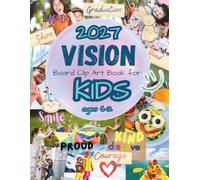 2027 Vision Board Clip Art Book for Kids Ages 6-12: Creative Pictures , Affirmations , Inspiring Ideas and Words for Goals, Hobbies, and Future Plans