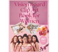 2027 Vision Board Clip Art Book for Women: Manifest Your Dreams with 350+ Inspirational Cut-Outs!