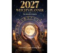 2027 Witch's Planner: The Moonlit Grimoire: A Year of Moons, Spells & Herbal Magic