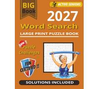 2027 Word Search Large Print Puzzles, For Active Seniors,& Teens Adults & with New! Puzzle Challenge, Solutions Included,: Celebrate an Active ... Water Adventures, Friendship Wellness, Fun