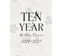 2028-2037 Ten Year Monthly Planner: 10 Year Calendar Organizer Two Pages Per Month From January 2028 To December 2037 with Holidays