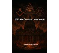 2029: O código do apocalipse: Conspiração e fé nos últimos dias