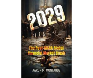 2029: Post-MAGA Global Financial Market Crash