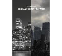 2030: apocalypse war. Ediz. italiana - Delpari Elisa