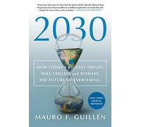 Mauro F Guilln 2030: How Today's Biggest Trends Will Collide and Re (Tascabile)
