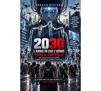 2030: L'anno in cui l'uomo perse il controllo