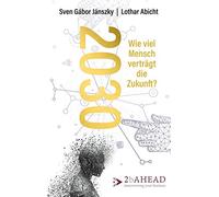 2030: Wie viel Mensch verträgt die Zukunft?