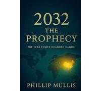 2032: The Prophecy - The Year Power Changed Hands: The Year Power Changed Hands