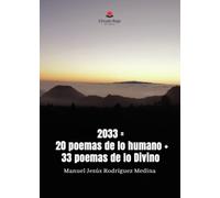 2033 = 20 poemas de lo humano + 33 poemas de lo Divino