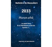 2033 MARAN ATHÂ: Le petit livre ; Et si l'hérétisme avait de l'avenir ?... Inspiration de Saint-Malachie