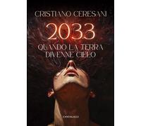 2033. Quando la terra divenne cielo - [Edizioni Cantagalli]