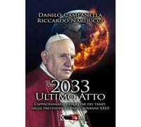 2033 ultimo atto. L'approssimarsi della fine dei tempi nelle previsioni di papa Giovanni XXIII