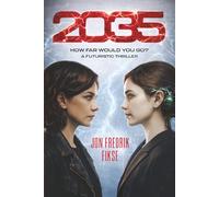 2035: How Far Would You Go? A futuristic thriller