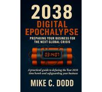 2038 Digital Epochalypse: Preparing Your Business for the Next Global Crisis
