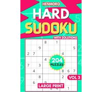 204 Hard Sudoku: Difficult Puzzles to Challenge Yourself, with Large Font Size for Less Strain on the Eyes and Full Solutions Vol. 3
