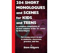 Dave Kilgore 204 Short Monologues and Scenes for Kids and Teens (Tascabile)