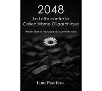 2048 La Lutte contre le Collectivisme Oligarchique: Rester libre à l’époque du contrôle total: 10