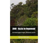 2048 - Razzia im Regenwald: Ein Kampf gegen Drogen, Diktatoren und KIs