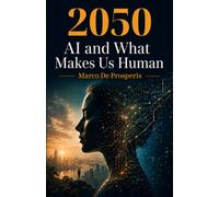 2050 AI and What Makes Us Human