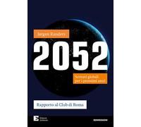 Libri Jorgen Randers - 2052. Scenari Globali Per I Prossimi Anni