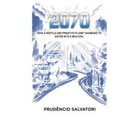 2070: On how a hostile and primitive planet managed to enter a New Age