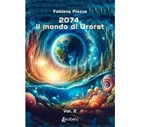 2074. Il mondo di Urorat. Vol. 2