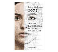2075. Quando la bellezza divenne un crimine