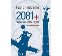 2081. Tecnologie, uomo, futuro. Ediz. ampliata