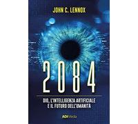 2084. Dio, l’intelligenza artificiale e il futuro dell’umanità [Paperback] [Jul