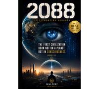 2088: "The First Civilization Born Not on a Planet, But in Consciousness."