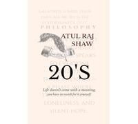 20's: Life doesn’t come with meaning, you have to search for it yourself.