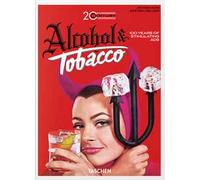 20th century alcohol & tobacco ads. 45th Ed. Ediz. inglese, francese e tedesca