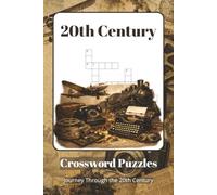 20th Century Crossword Puzzles: Crossword Puzzles about World History, Famous People, Major Events, Inventions & More | 60 Educational Challenges | A ... for History Lovers, Students & Puzzle Fans