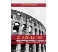 21 aprile 753. La fondazione immaginata [Paperback] Vincenti, Umberto