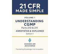21 CFR MADE SIMPLE Volume 1 Understanding CGMP Parts 210 & 211