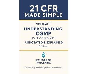 21 CFR MADE SIMPLE Volume 1 Understanding CGMP Parts 210 & 211