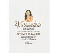 21 CONSEJOS PARA TIEMPOS DE DIFICULTAD: BASADOS EN EL LIBRO DE FILIPENSES