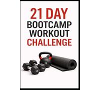 21 Day Bootcamp Workout Challenge: Strength, Cardio, and Conditioning Workouts You Can Do Anywhere