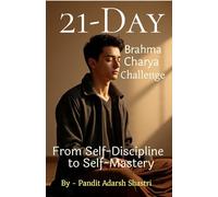 21-Day Brahmacharya Challenge: From Self-Discipline to Self-Mastery