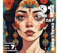 21-Day Challenge: A Coloring Journey Through Emotion, Focus, and Creativity: 7 unique categories to express joy, sorrow, creativity, and calm through mindful coloring