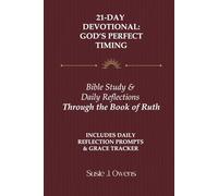 21-Day Devotional: God's Perfect Timing: Bible Study & Daily Reflections Through the Book of Ruth