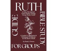 21-Day Devotional: God's Perfect Timing Group Study Guide: A Leader’s Companion & Participant Workbook for the Book of Ruth