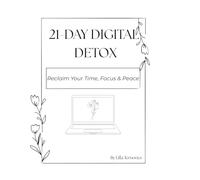 21-Day Digital Detox: Reclaim Your Time, Focus & Peace