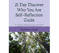 21 Day Discover Who You Are Self-Reflection Guide: You Are Who God Says You Are: How To Better Understand Who He Created You To Be
